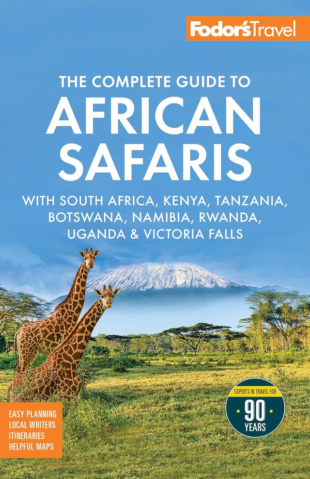 Fodor's The Complete Guide to African Safaris: with South Africa, Kenya, Tanzania, Botswana, Namibia, Rwanda, Uganda, and Victoria Falls (Full-color Travel Guide)