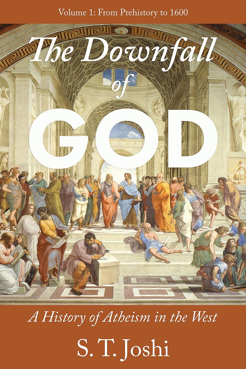 The Downfall of God: A History of Atheism in the West: From Prehistory to 1600 , vol. 1
