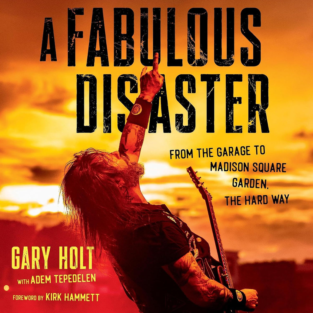 A Fabulous Disaster: From the Garage to Madison Square Garden, the Hard Way