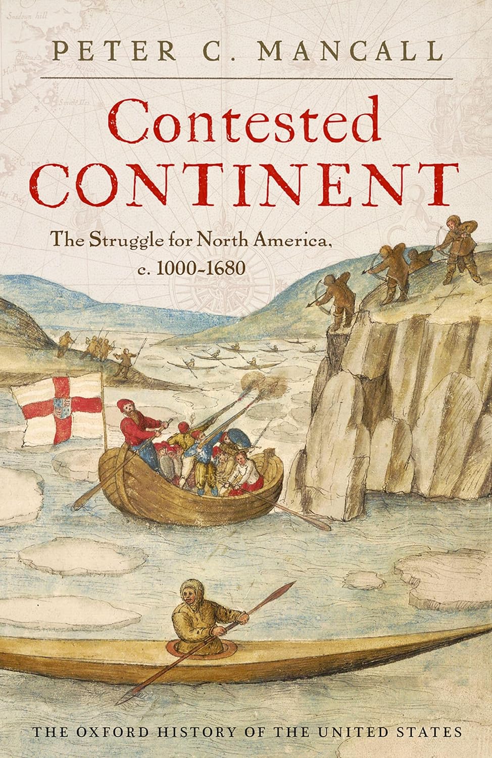 Contested Continent: The Struggle for North America, c. 1000-1680 (Oxford History of the United States)