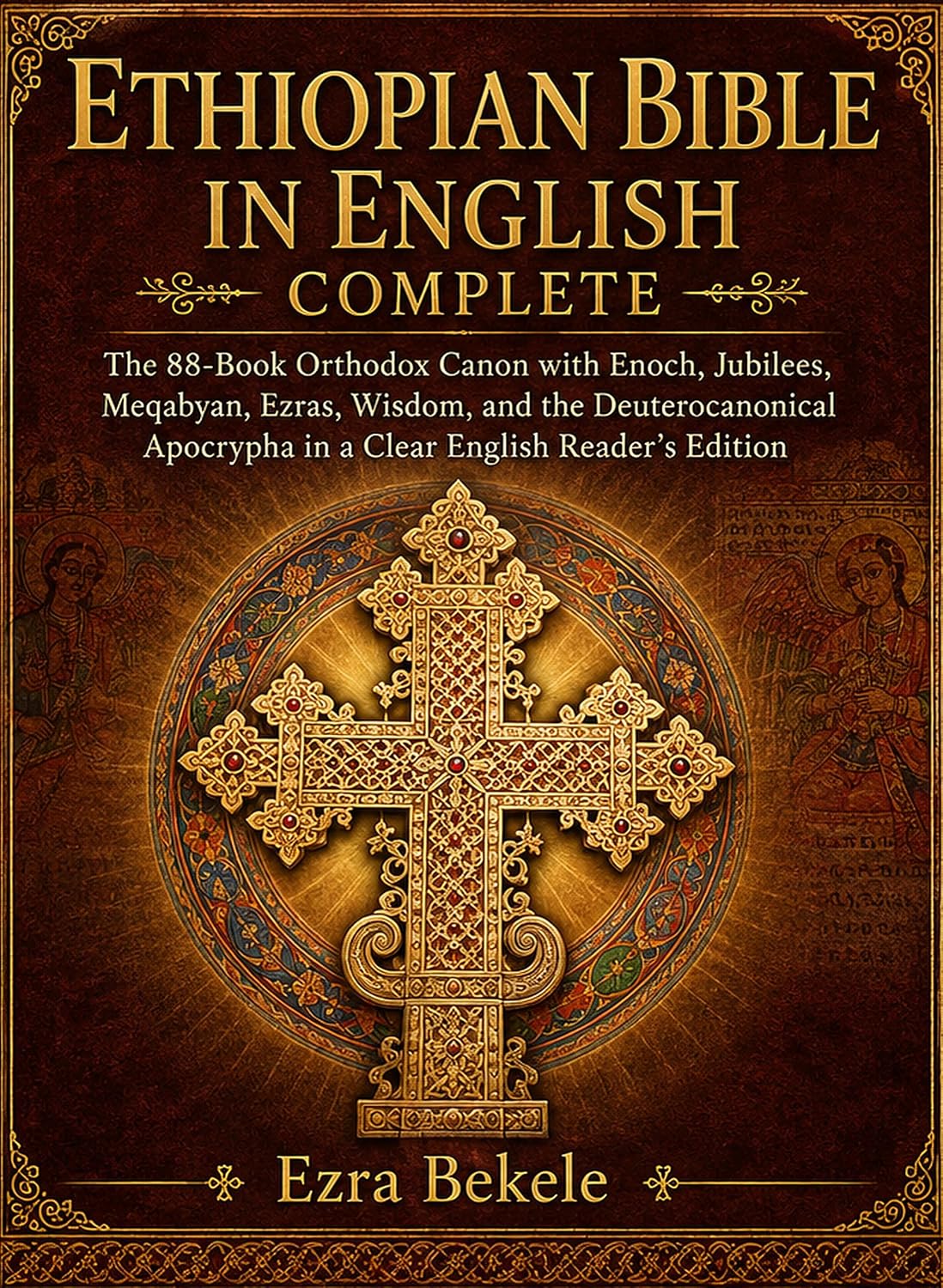 Ethiopian Bible in English Complete: The 88-Book Orthodox Canon with Enoch, Jubilees, Meqabyan, Ezras, Wisdom, and the Deuterocanonical Apocrypha in a Clear English Reader’s Edition