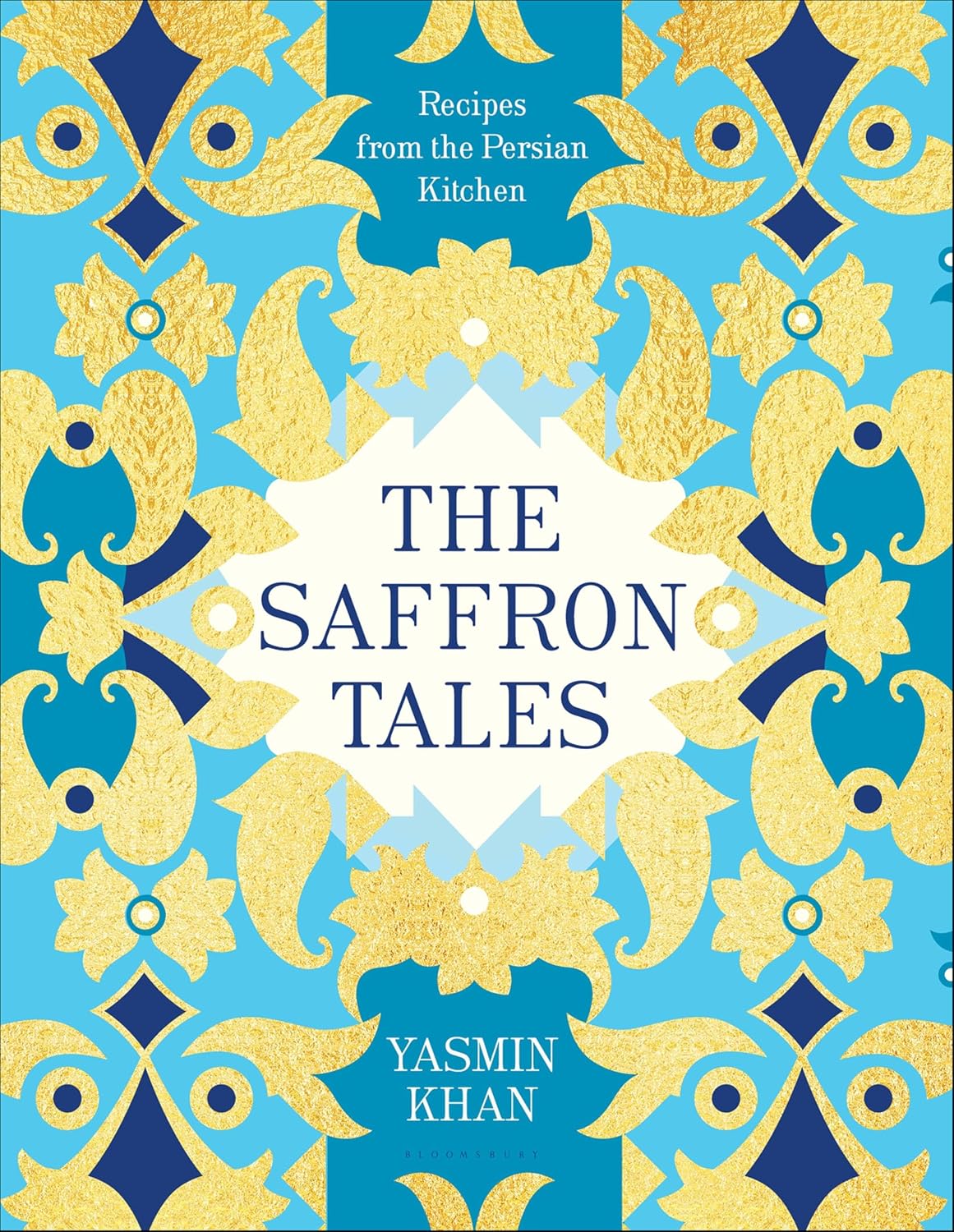 The Saffron Tales: Recipes from the Persian Kitchen