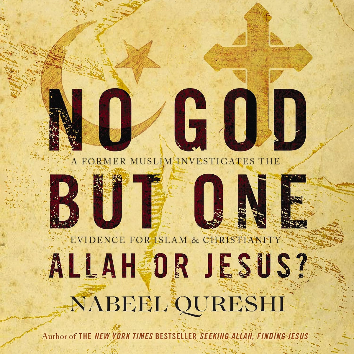No God but One: Allah or Jesus?: A Former Muslim Investigates the Evidence for Islam and Christianity
