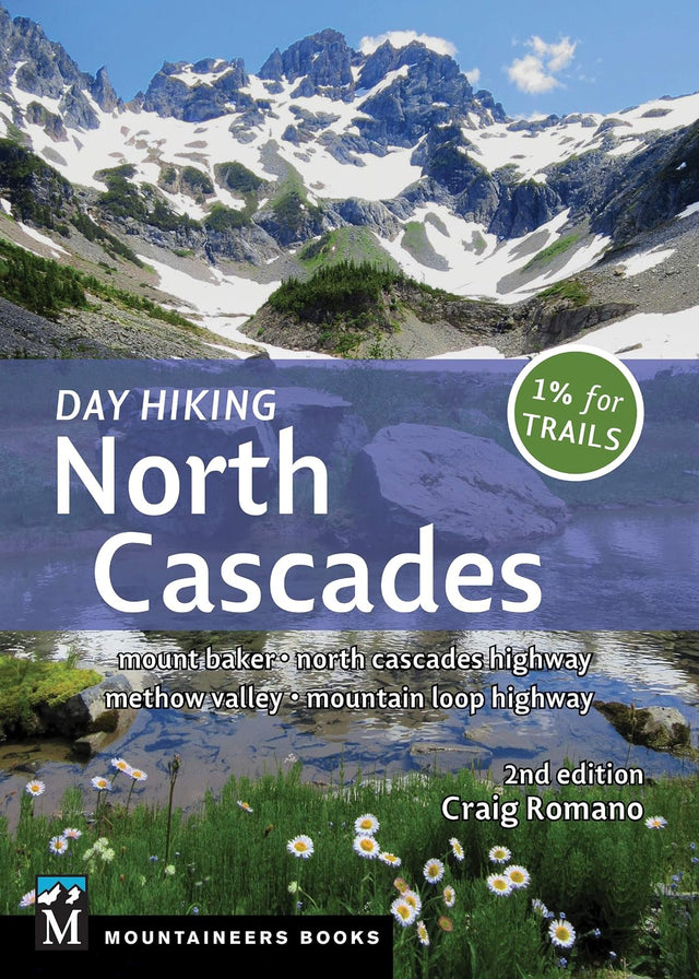Day Hiking North Cascades: Mount Baker * North Cascades Highway * Methow Valley * Mountain Loop Highway (Day Hiking Series)