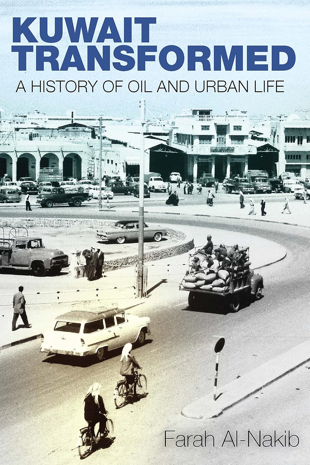 Kuwait Transformed: A History of Oil and Urban Life