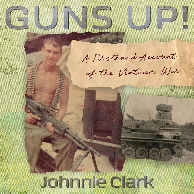 Guns Up!: A Firsthand Account of the Vietnam War