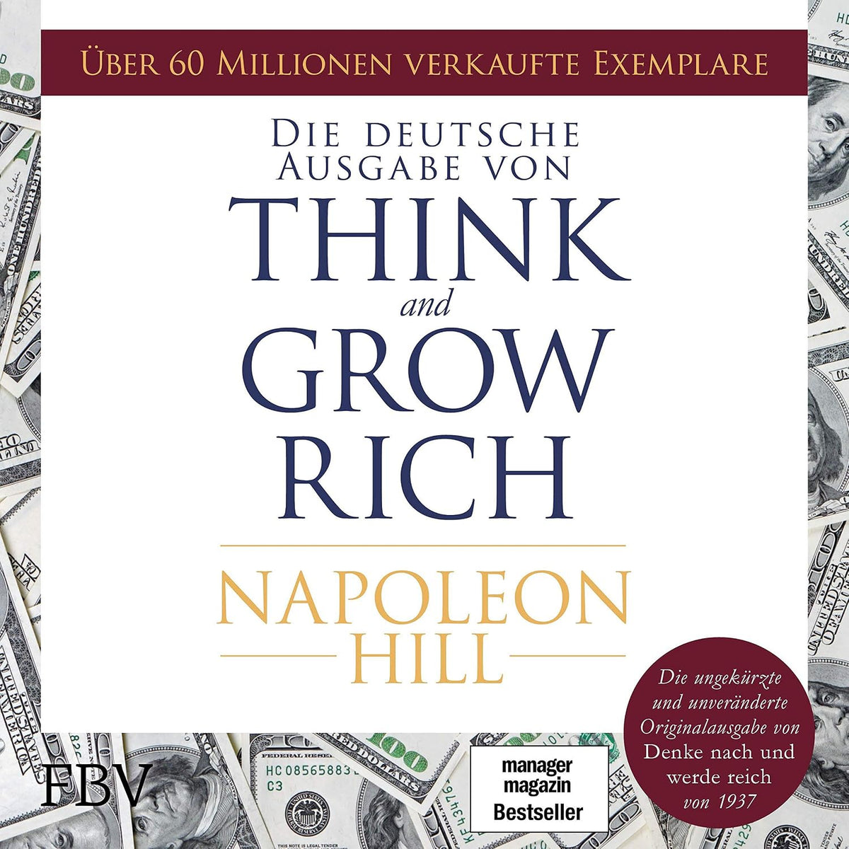 Think and Grow Rich: Die ungekürzte und unveränderte Originalausgabe von "Denke nach und werde reich" von 1937