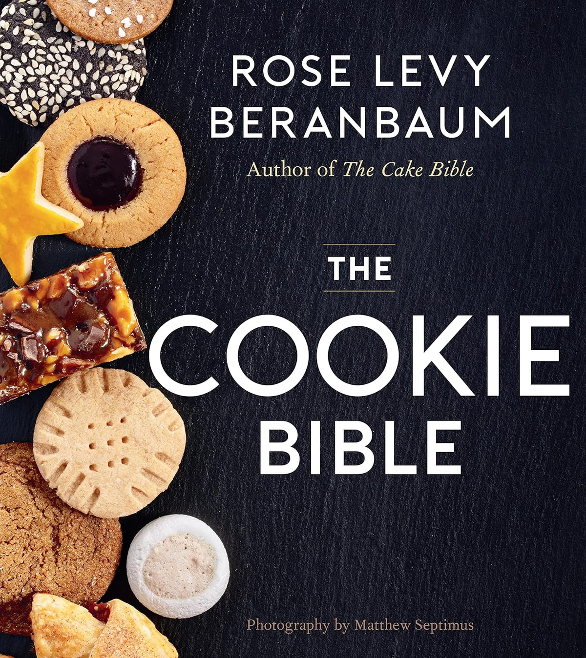 The Cookie Bible: The Ultimate Cookie Cookbook, from the Bestselling Author of The Baking Bible