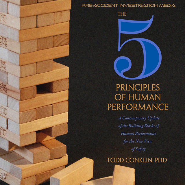 The 5 Principles of Human Performance: A Contemporary Updateof the Building Blocks of Human Performance for the New View of Safety