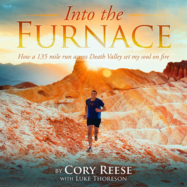 Into the Furnace: How a 135 Mile Run Across Death Valley Set My Soul on Fire